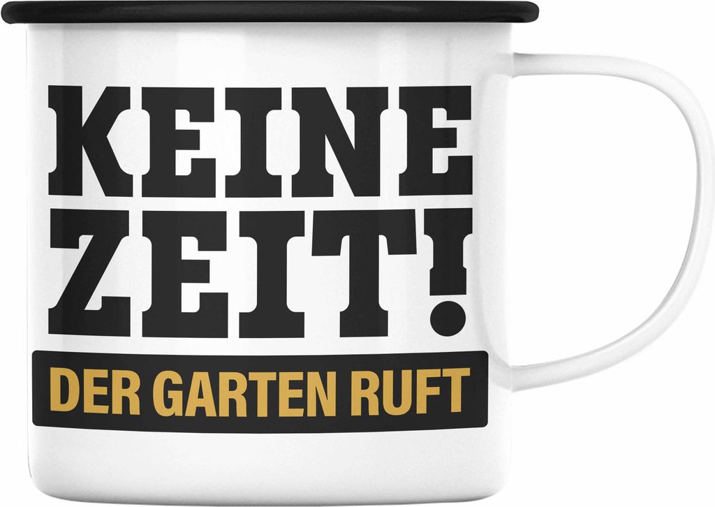 Trendation - Keine Zeit Emaille Tasse mit Spruch Garten Hobbygärtner Geschenk Lustig Gärtnerin Geschenkidee Gärtner (Schwarz)