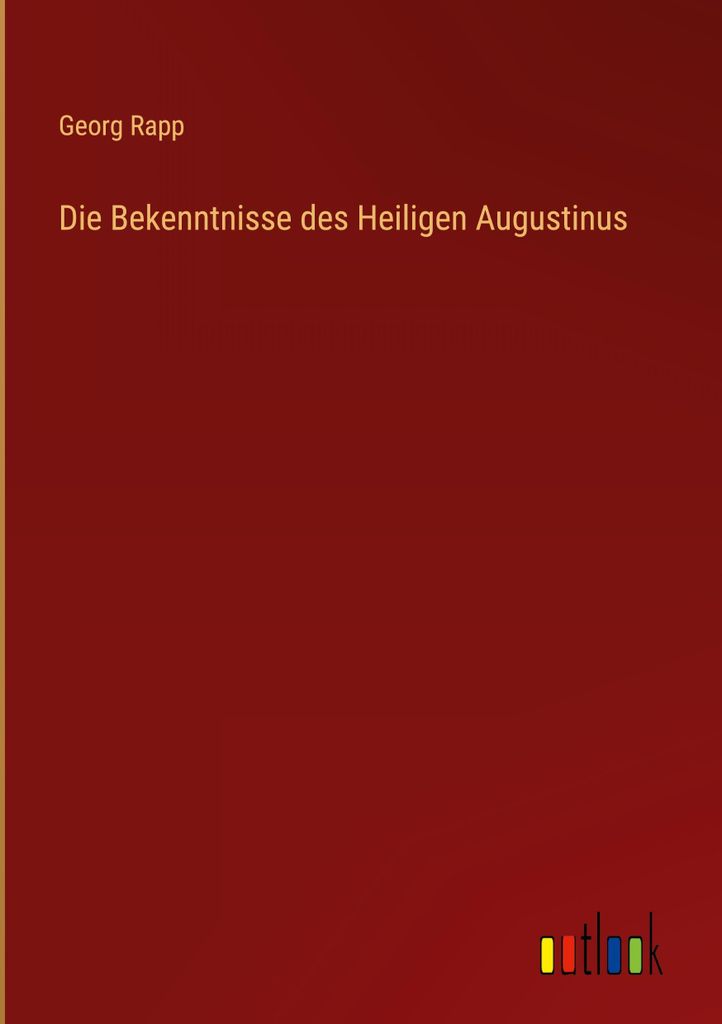 Die Bekenntnisse des Heiligen Augustinus