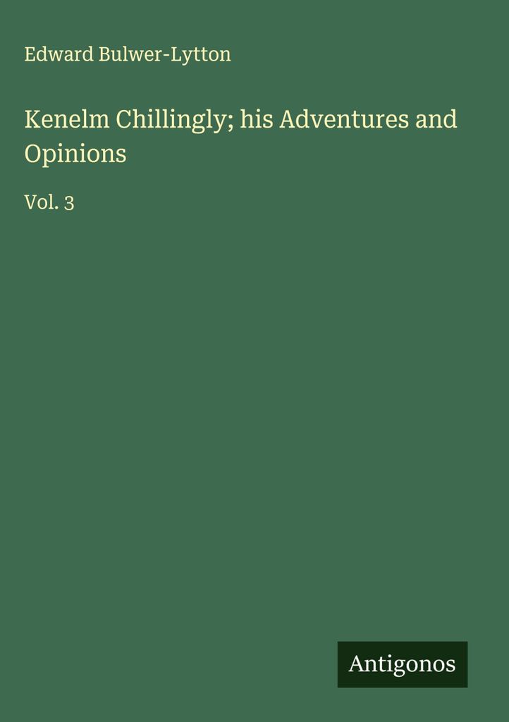 Kenelm Chillingly seine Abenteuer und Meinungen