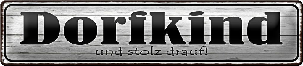 Blechschild Spruch 46x10cm Dorfkind uns stolz drauf Dekoration