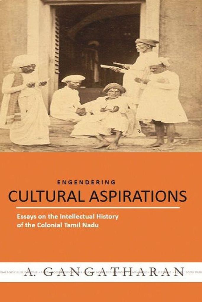 CULTURAL ASPIRATIONS Essays on the Intellectual History of the Colonial Tamil Nadu