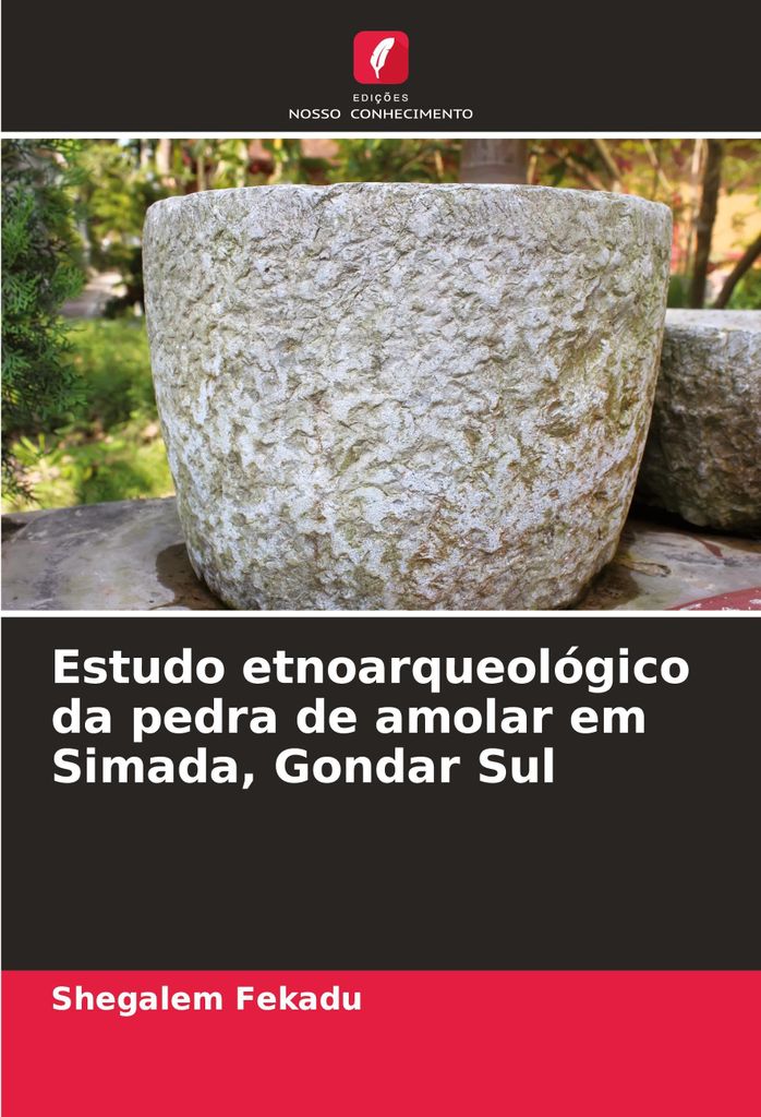 Estudo etnoarqueológico da pedra de amolar em Simada, Gondar Sul