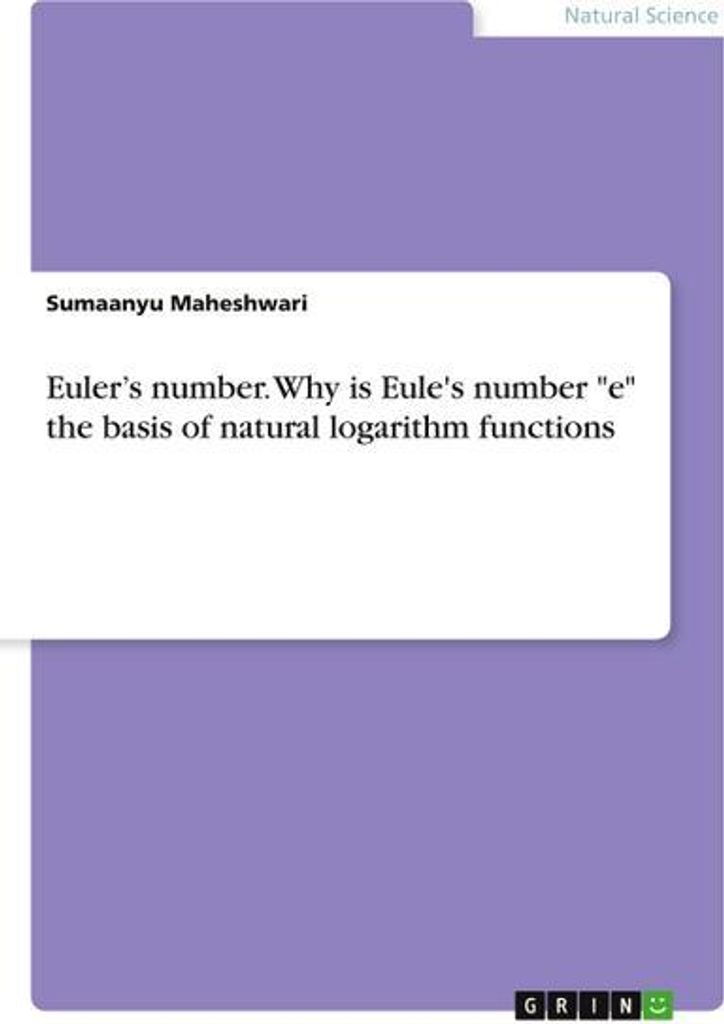 Euler's number. Why is Eule's number \e\" the basis of natural logarithm functions"