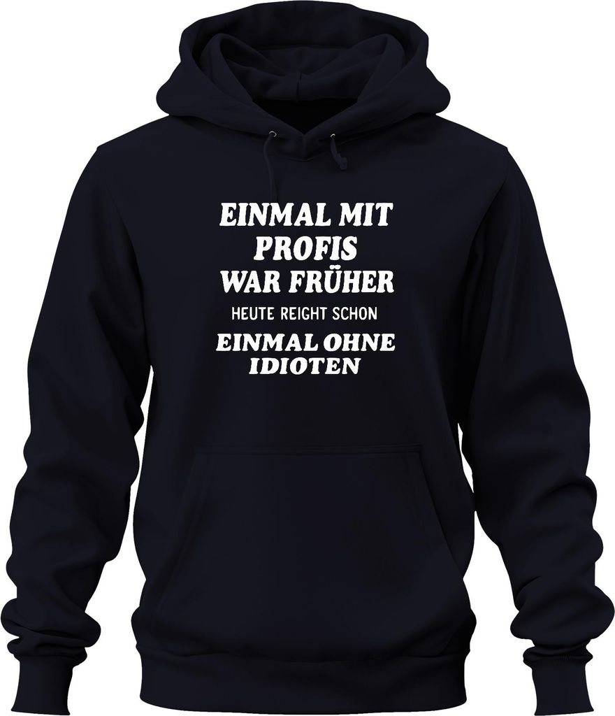 Mit Profis war früher heute ohne Idioten sarkastisch lustig büro Uni Hoodie Kapuzenpullover, Navy, XL