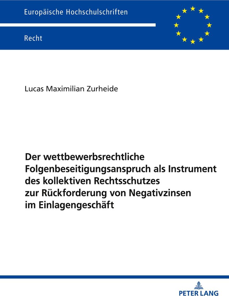 Der wettbewerbsrechtliche Folgenbeseitigungsanspruch als Instrument des kollektiven Rechtsschutzes zur Rückforderung von Negativzinsen im Einlagen...
