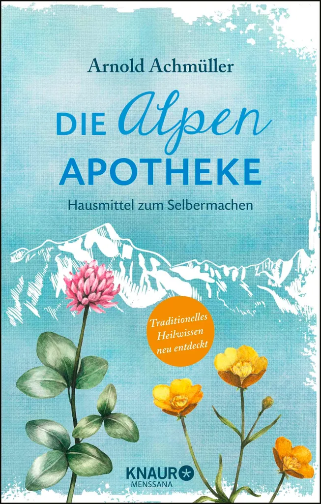 Soigner les maux du quotidien naturellement avec le livre Die Alpen-Apotheke