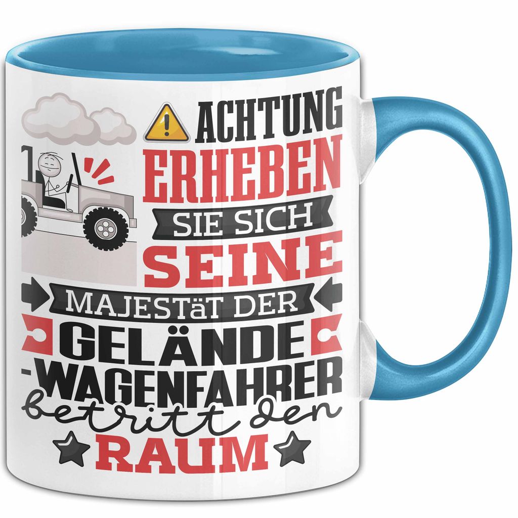 Geländewagenfahrer Geschenk Tasse Lustiger Spruch Erheben Sie Sich Der Geländewagenfahrer Betritt den Raum (Blau)