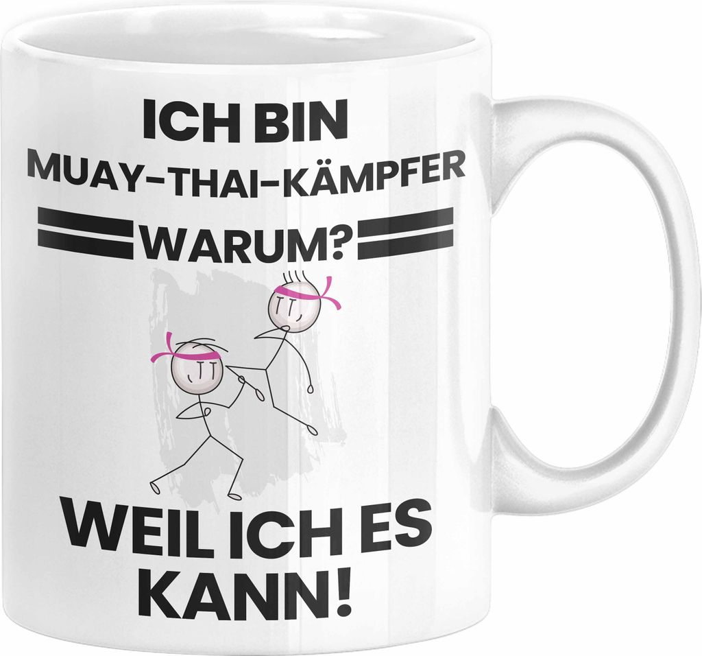 Muay-Thai-Kämpfer Geschenk Tasse Lustiger Spruch Ich Bin Muay-Thai-Kämpfer Warum Weil Ich Es Kann Geschenkidee Bester Muay-Thai-Kämpfer Geburtst...