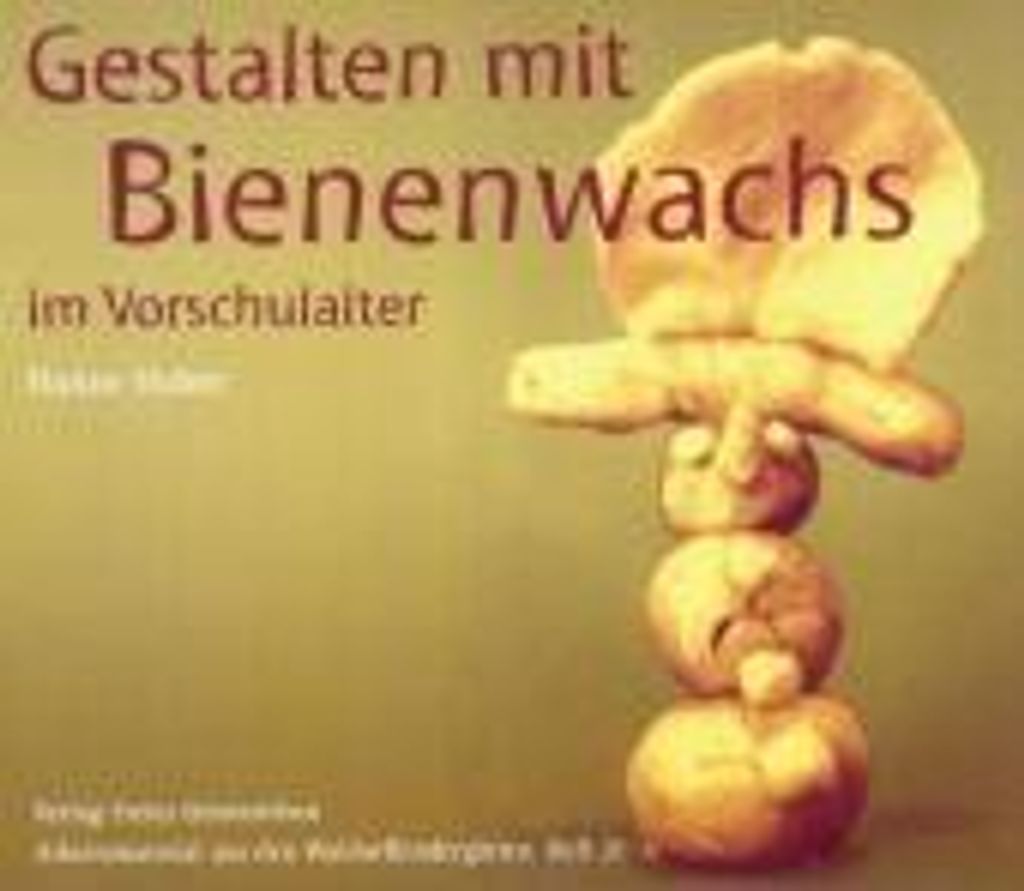 Gestalten mit Bienenwachs im Vorschulalter