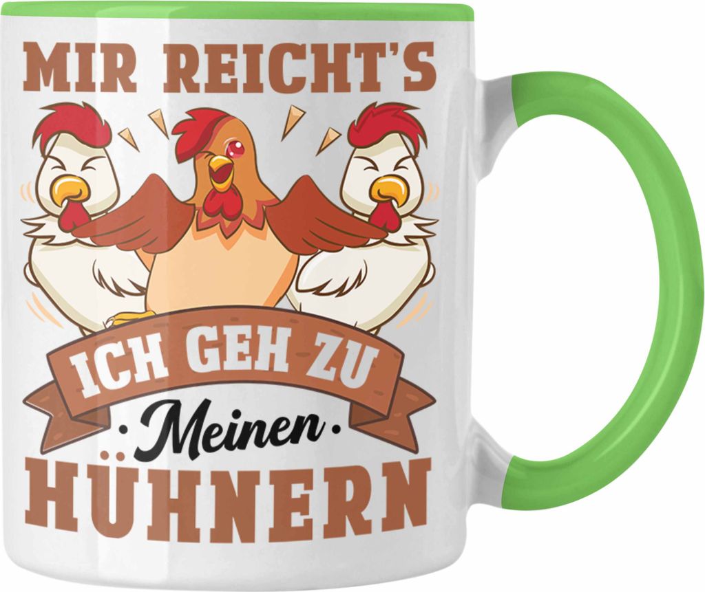 Trendation - Mir Reichts Ich Geh Zu Meinen Hühnern Tasse Geschenk Landwirt Bauernhof Spruch (Grün)