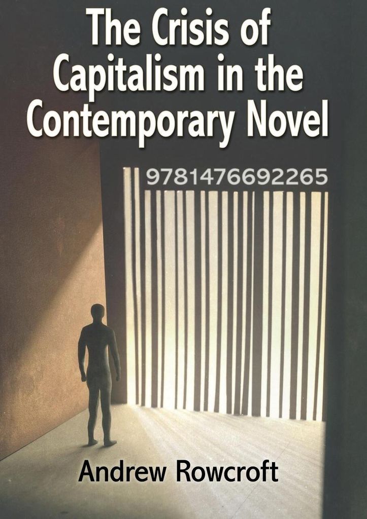 The Crisis of Capitalism in the Contemporary Novel