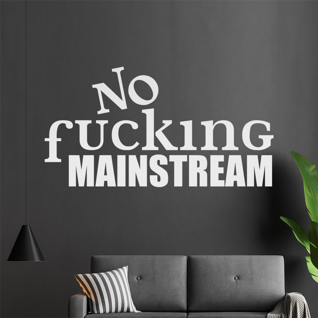No fucking MAINSTREAM Wandtattoo in 6 Größen - Wandaufkleber Wall Sticker - Dekoration, Küche, Wohnzimmer, Schlafzimmer, Badezimmer