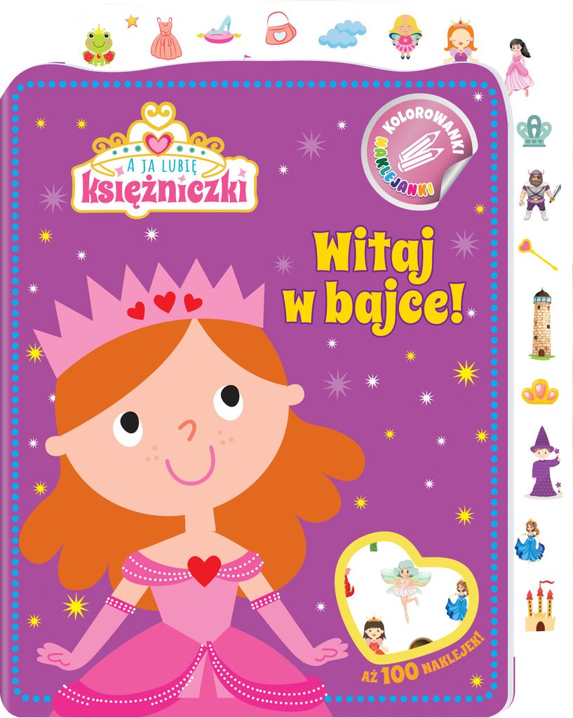 Witaj W Bajce! A Ja Lubię Księżniczki. Kolorowanki Naklejanki. Część 1