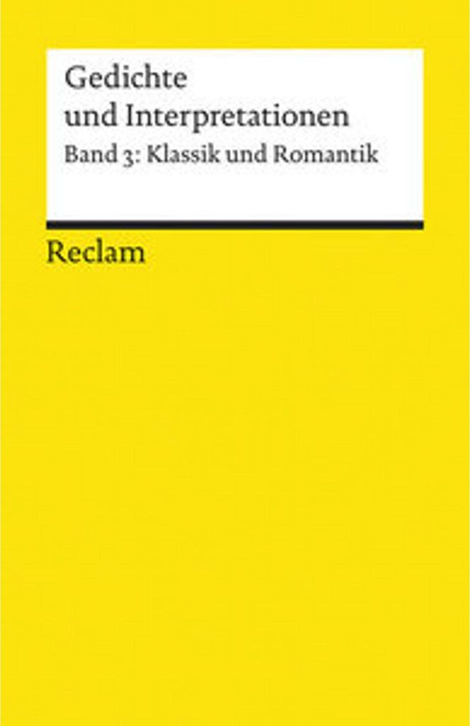 Gedichte und Interpretationen: Band 3 Klassik und Romantik