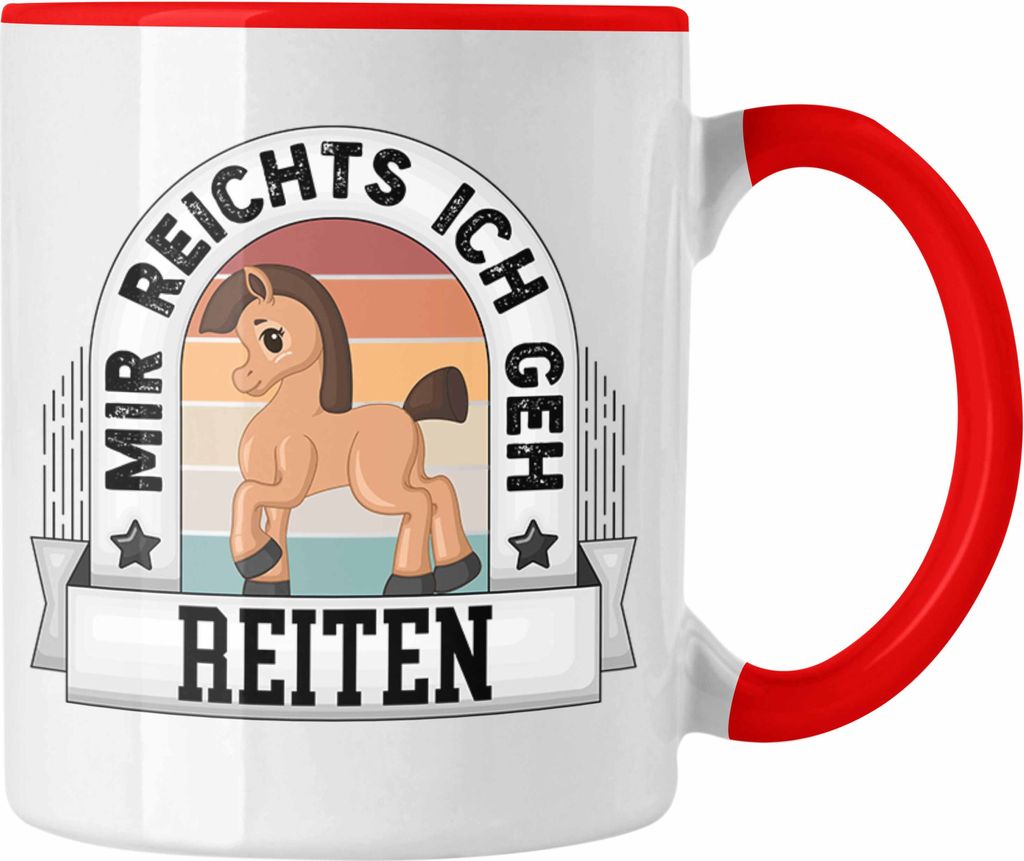 Trendation - Reiten Tasse Geschenk Lustiger Spruch Mir Reichts Ich Geh Reiten Pferde Becher Geschenkidee (Rot)