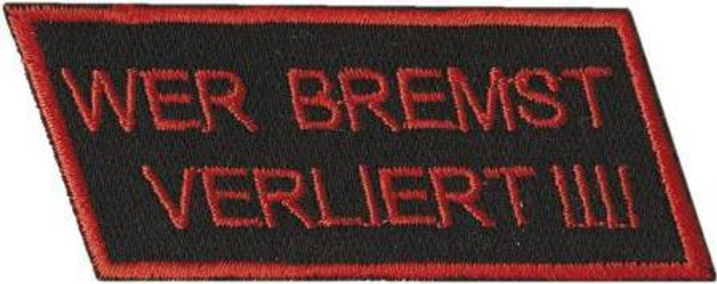 AUFNÄHER - Wer bremst verliert - 06131 - Gr. ca. 7 x 3 cm - Patches Stick Applikation