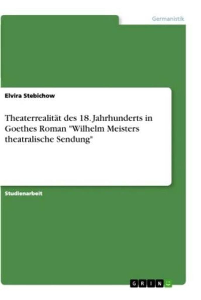 Theaterrealität des 18. Jahrhunderts in Goethes Roman "Wilhelm Meisters theatralische Sendung"