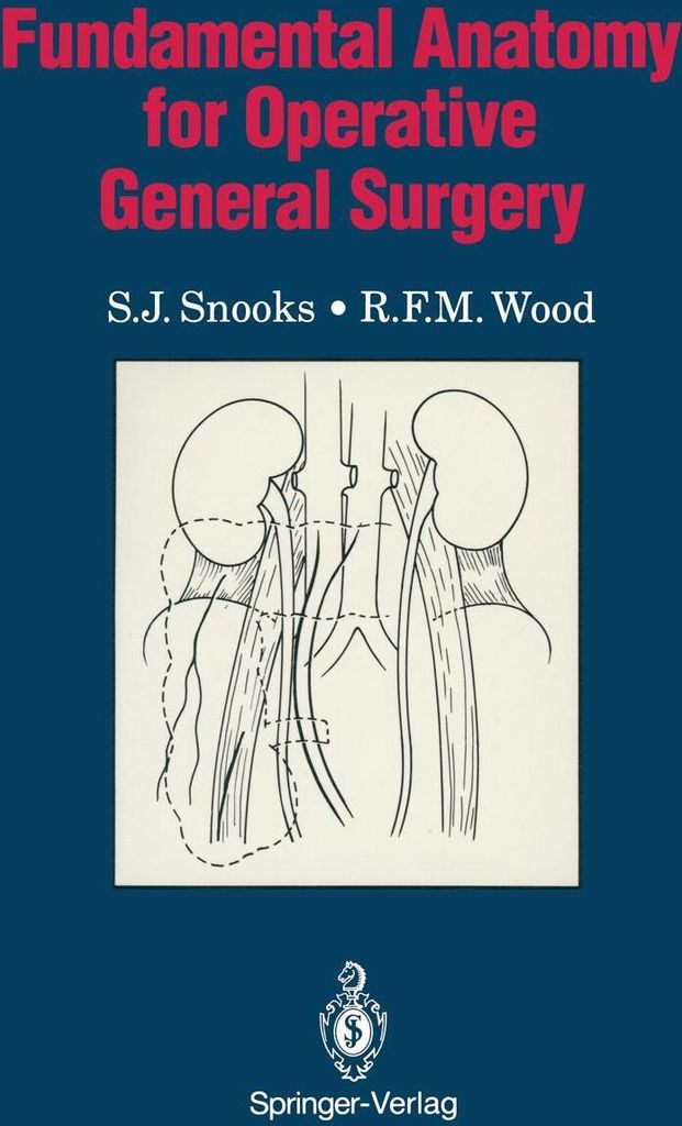 Fundamental Anatomy for Operative General Surgery. Snooks, S.J. .