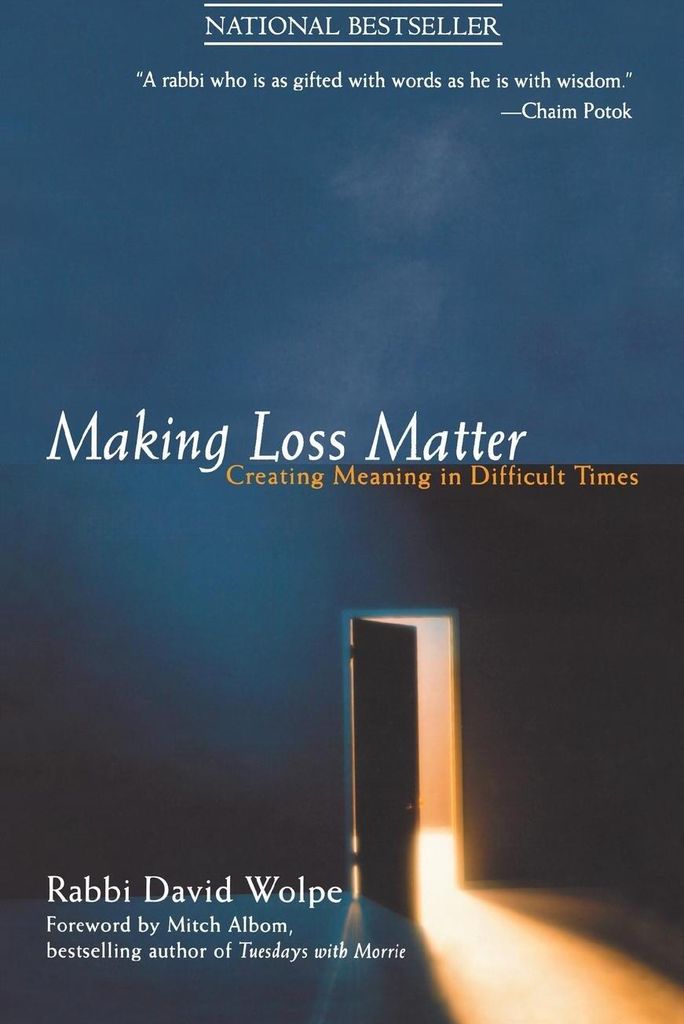 Making Loss Matter: Creating Meaning in Difficult Times, Wolpe, David J.,