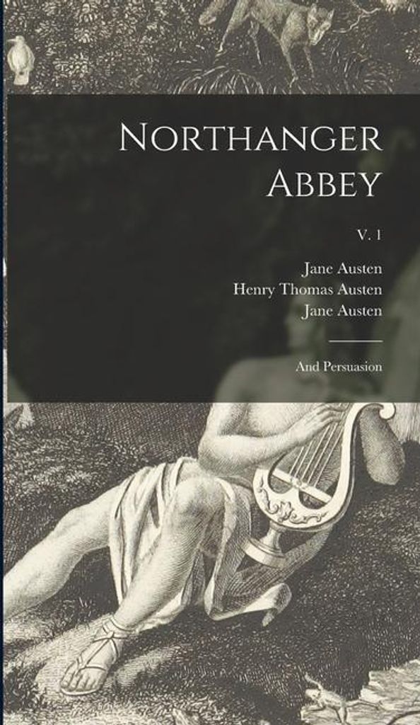 Northanger Abbey: and Persuasion; v. 1