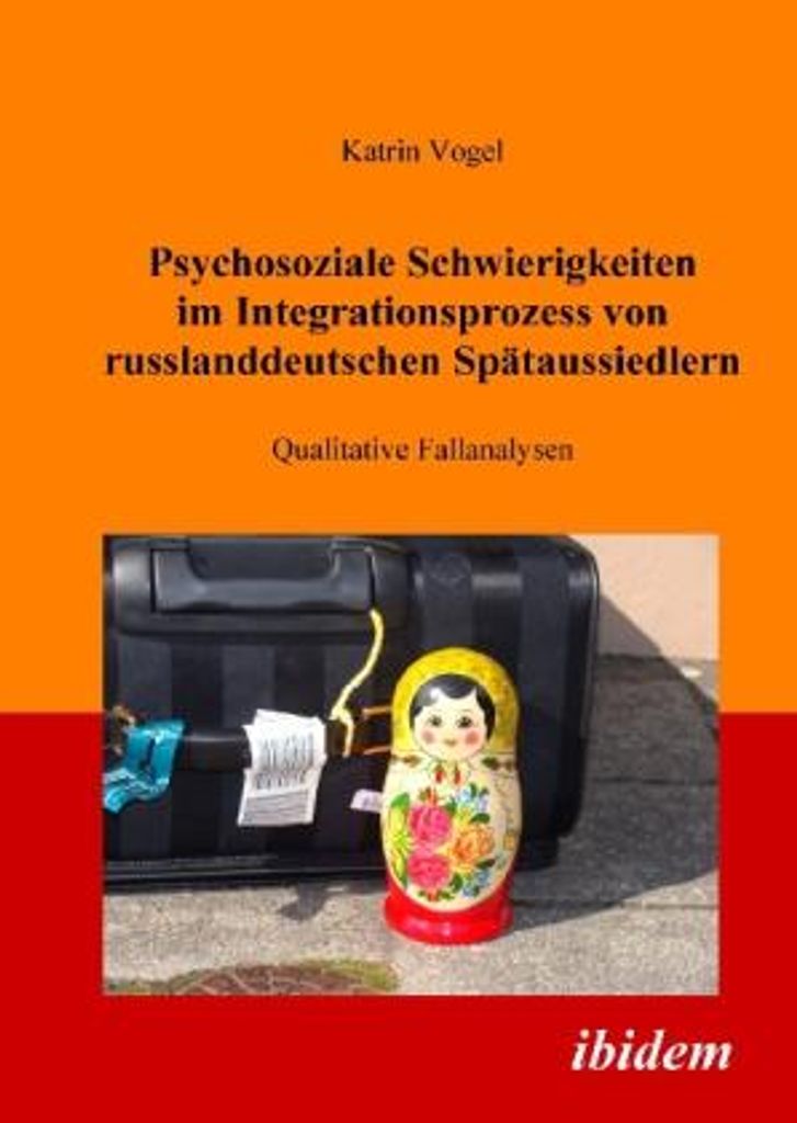 Psychosoziale Schwierigkeiten im Integrationsprozess von russlanddeutschen Spätaussiedlern