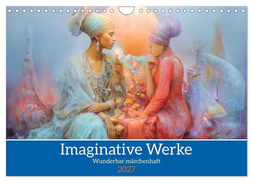 Imaginative Werke - Wunderbar märchenhaft (Wandkalender 2027 DIN A4 quer), CALVENDO Monatskalender