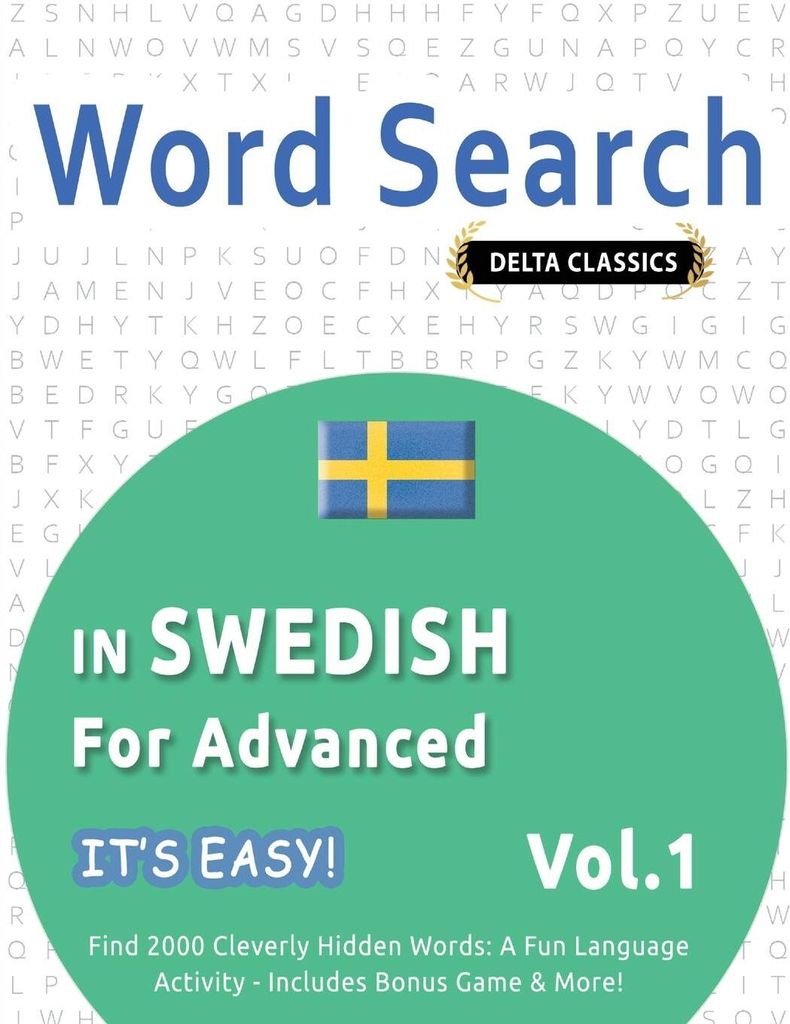 Word Search In Swedish For Advanced - It's Easy! Vol.1 - Delta Classics - Find 2000 Cleverly Hidden Words