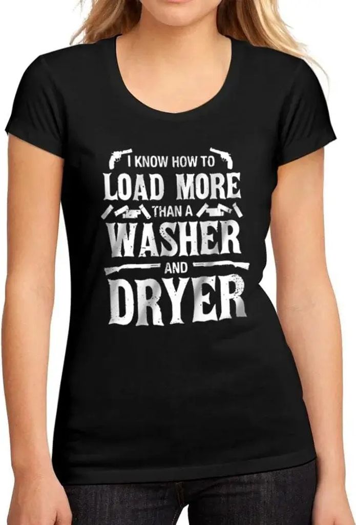 Damen Grafik T-Shirt Ich weiß wie man mehr als eine Waschmaschine und einen Trockner belädt – I Know How To Load More Than A Washer And Dryer