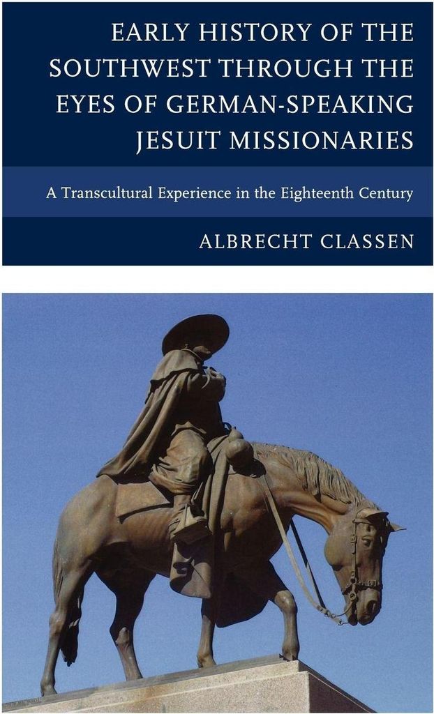 Early History of the Southwest through the Eyes of German-Speaking Jesuit Missionaries