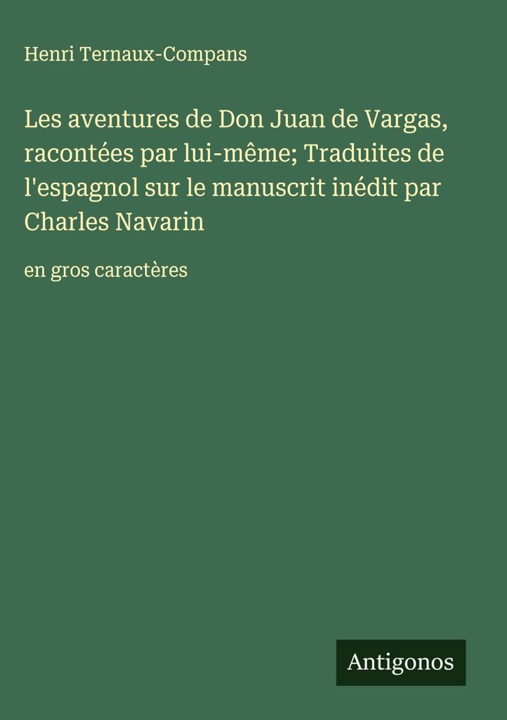 Die Abenteuer des Don Juan de Vargas, von ihm selbst erzählt Aus dem Spanischen übersetzt auf das unveröffentlichte Manuskript von Charles Navarin