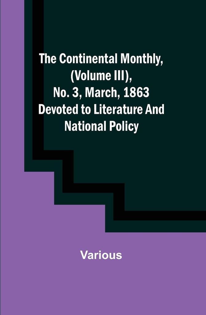 The Continental Monthly, (Volume III), No. 3, March, 1863; Devoted to Literature and National Policy.