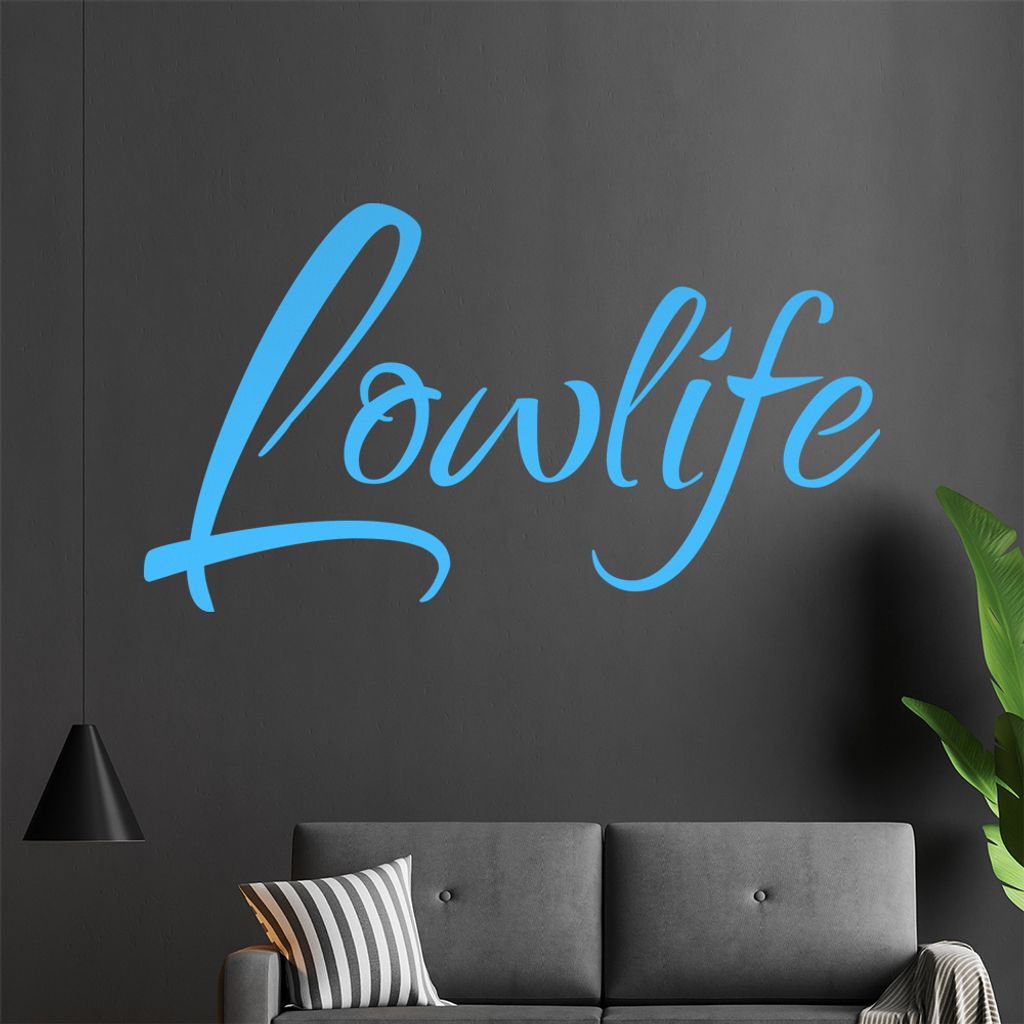 Lowlife Wandtattoo in 6 Größen - Wandaufkleber Wall Sticker - Dekoration, Küche, Wohnzimmer, Schlafzimmer, Badezimmer