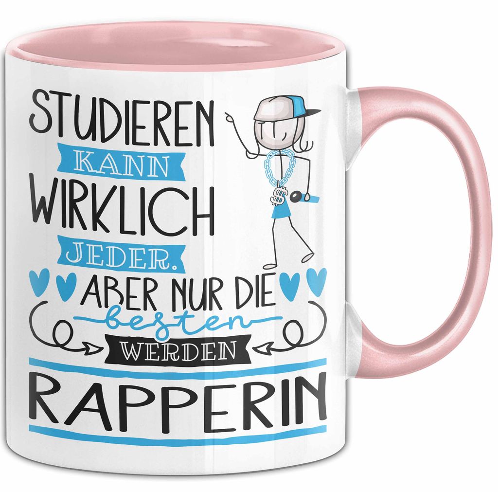 Rapperin Tasse Lustiges Geschenk Studieren Kann Wirklich Jeder Nur Die Besten Werden Rapperin (Rosa)