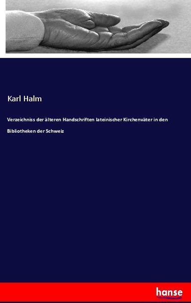 Verzeichniss der älteren Handschriften lateinischer Kirchenväter in den Bibliotheken der Schweiz