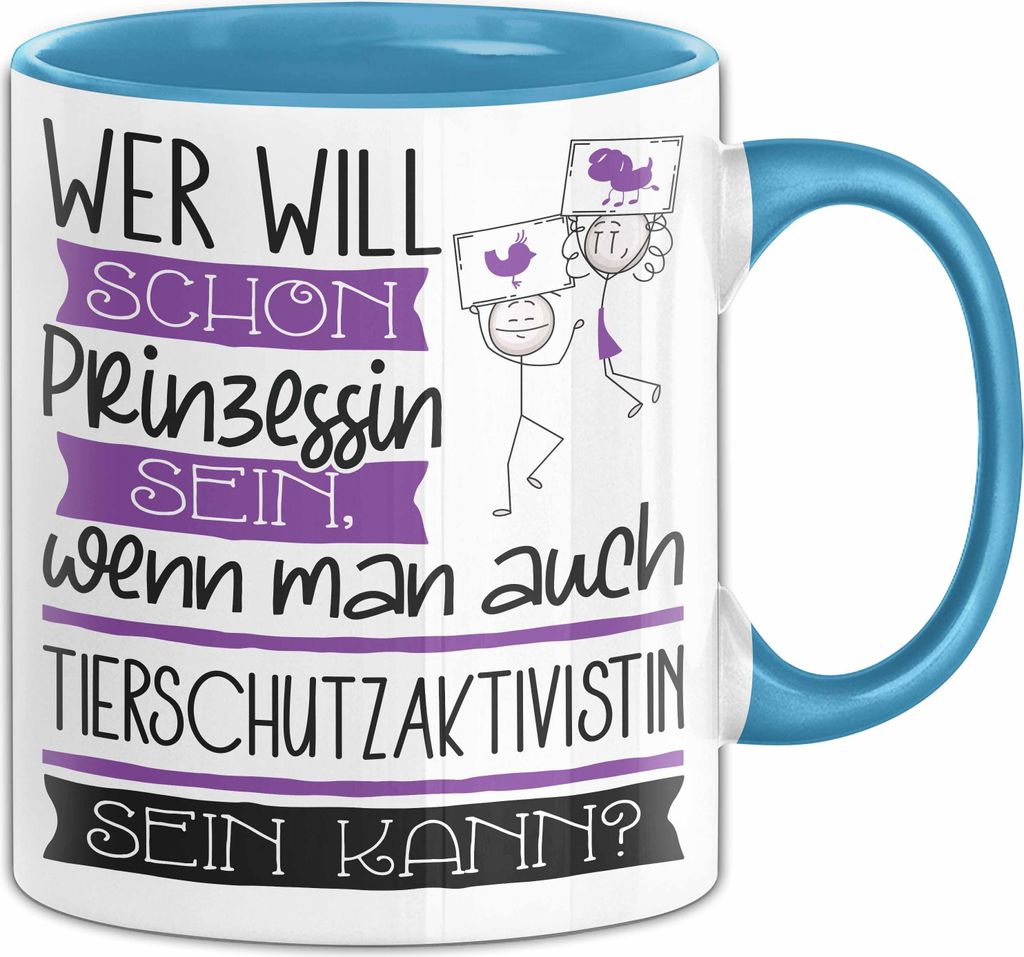 Tierschutzaktivistin Tasse Geschenk Spruch Wer Will Schon Prinzessin Sein Wenn Man Auch Tierschutzaktivistin Sein Kann (Blau)
