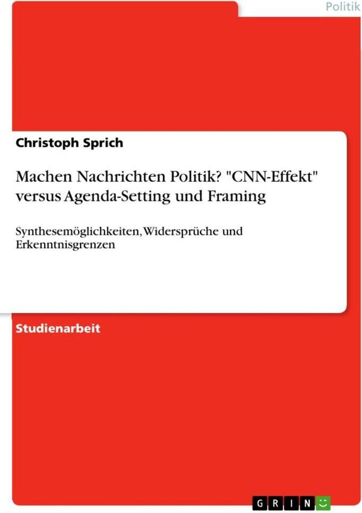 Machen Nachrichten Politik? "CNN-Effekt" versus Agenda-Setting und Framing