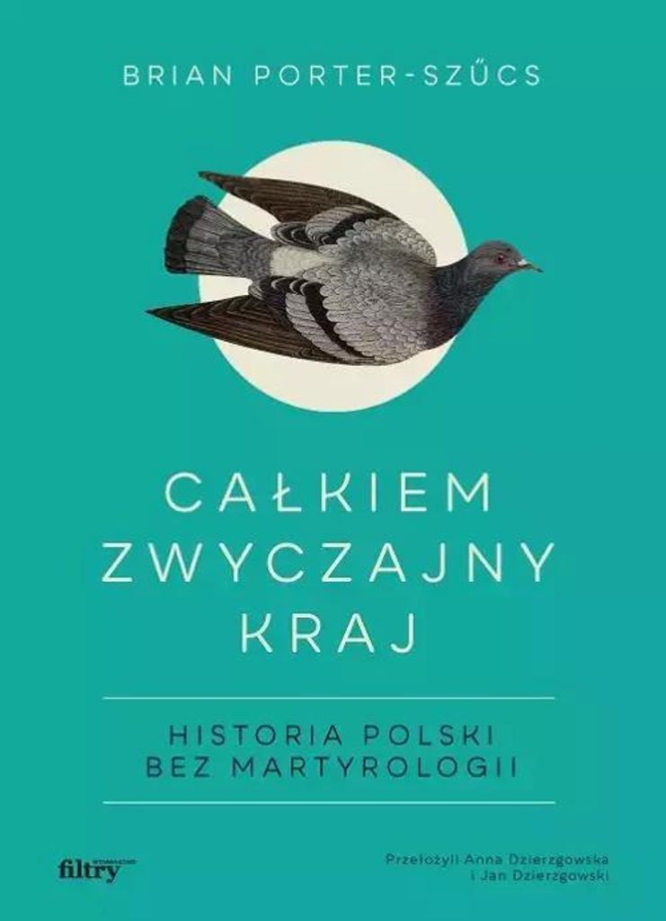 Całkiem Zwyczajny Kraj. Historia Polski Bez Martyrologii