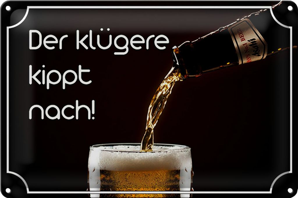 Blechschild Spruch 40x30cm Bier der klügere kippt nach