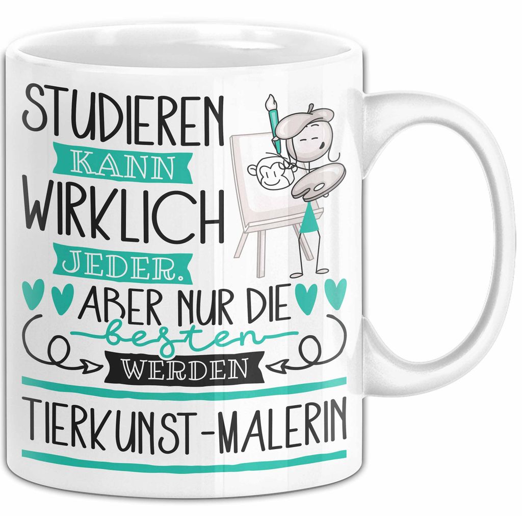 Tierkunst-Malerin Tasse Lustiges Geschenk Studieren Kann Wirklich Jeder Nur Die Besten Werden Tierkunst-Malerin (Weiß)