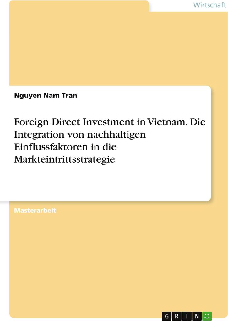 Foreign Direct Investment in Vietnam. Die Integration von nachhaltigen Einflussfaktoren in die Markteintrittsstrategie