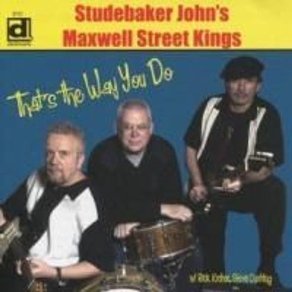 Studebaker John's Maxwell Street Kings: That's The Way You D