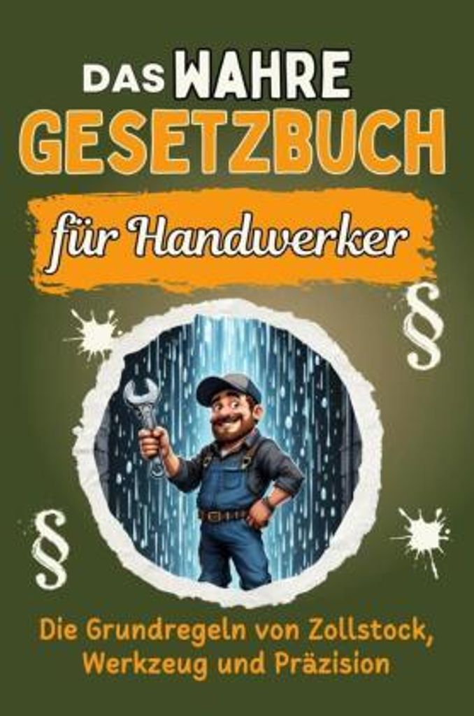 Das wahre Gesetzbuch für Handwerker