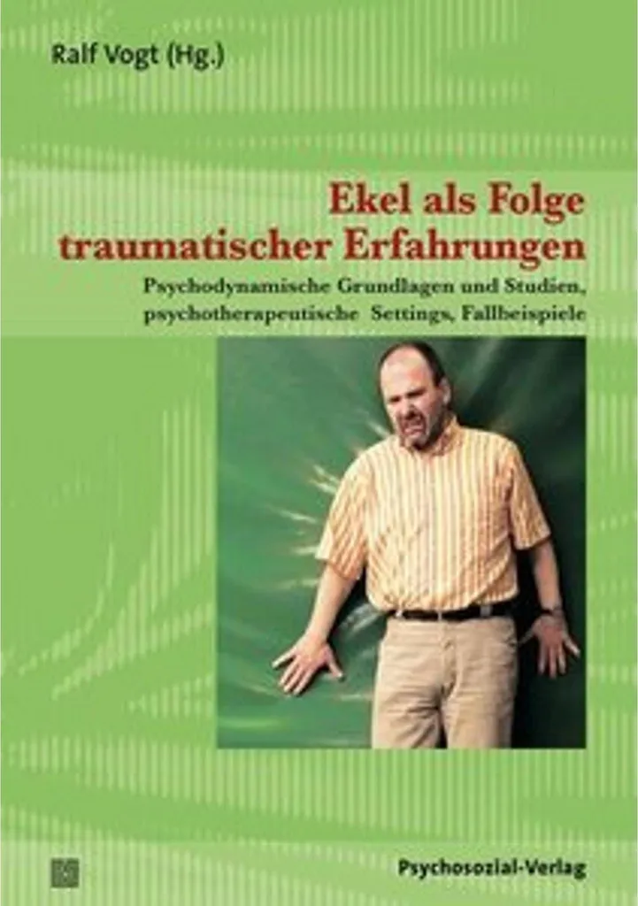 Vaincre le Dégoût Post-Traumatique : Ekel als Folge traumatischer Erfahrungen