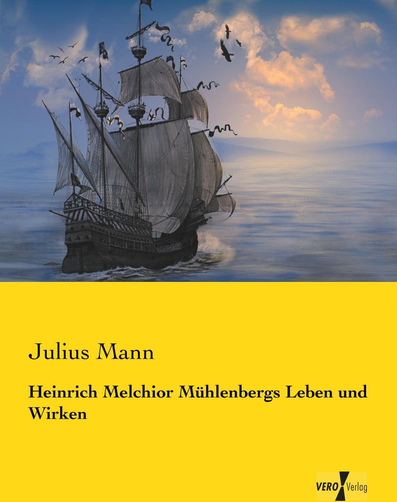 Heinrich Melchior Mühlenbergs Leben und Wirken