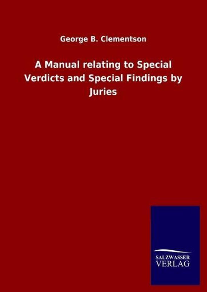 A Manual relating to Special Verdicts and Special Findings by Juries