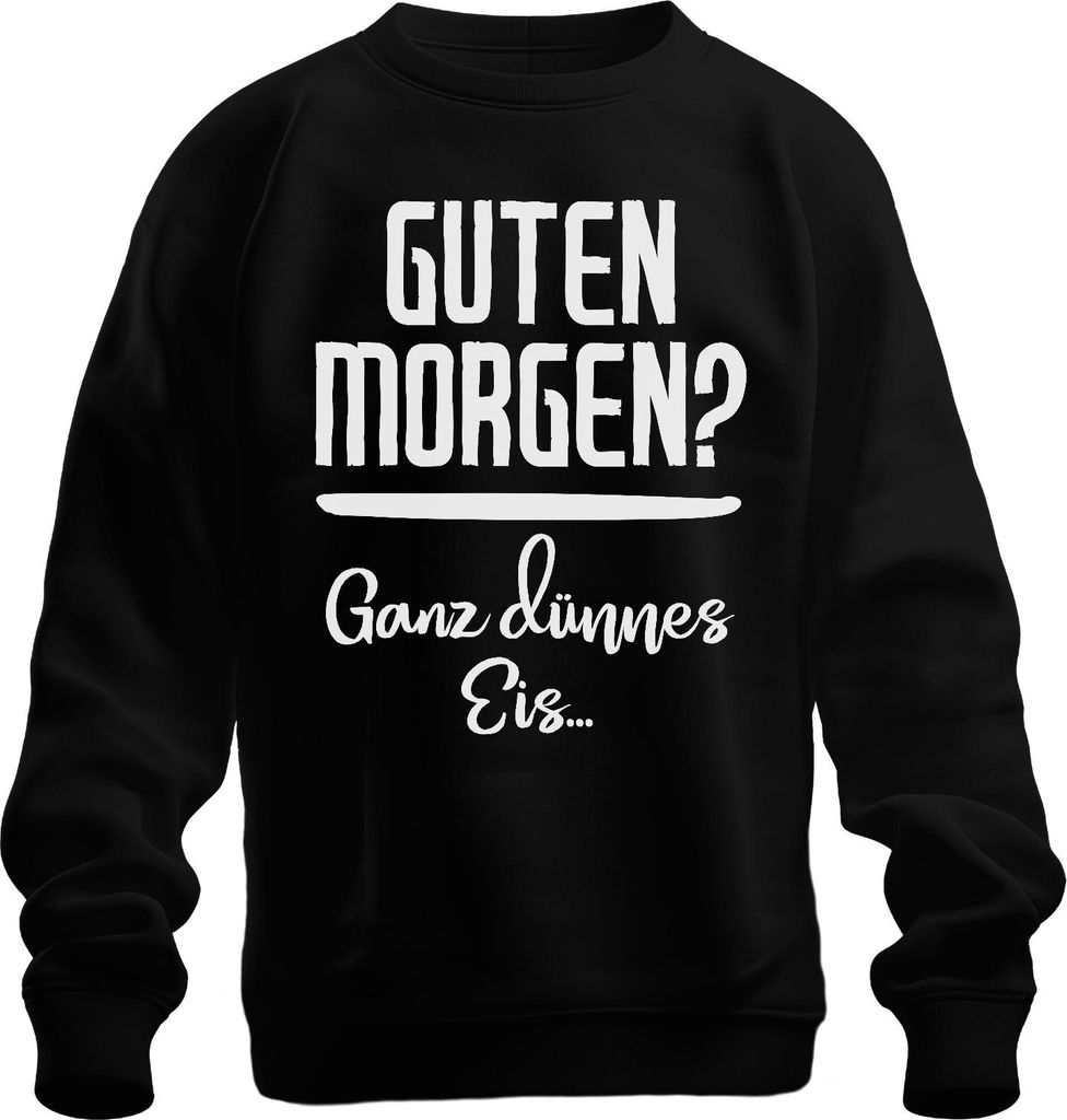 Guten Morgen ganz dünnes Eis Morgenmuffel Geschenk Homeoffice Uni Sweatshirt Pullover, Schwarz, XXL
