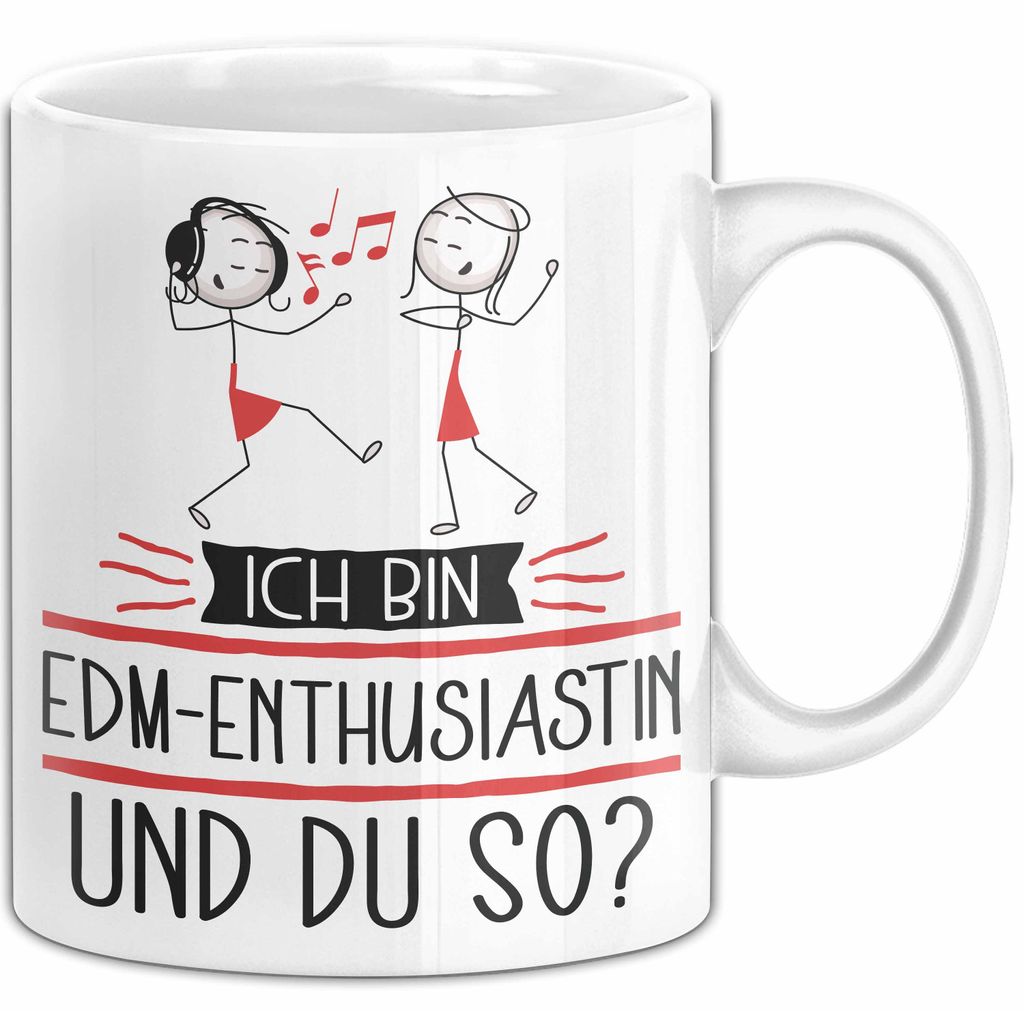 EDM-Enthusiastin Tasse Geschenk Ich Bin EDM-Enthusiastin Und Du So Geschenkidee Lustiger Spruch Becher (Weiß)