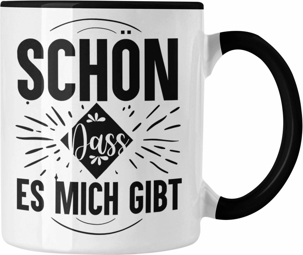 Trendation - Schön Dass es Mich Gibt Tasse Geschenk Selbstbewusst Ego Narzisst Narzissmus Lustige Sprüche (Schwarz)
