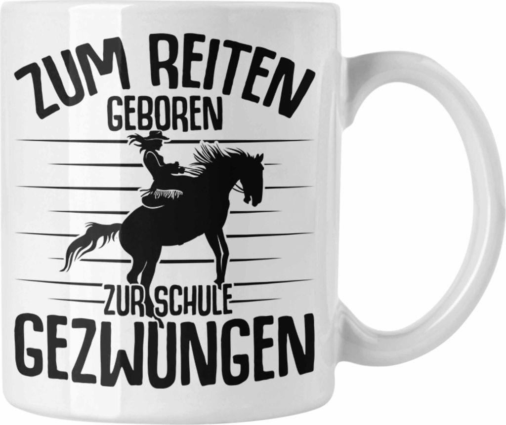 Trendation - Lustige Reiter Sprüche Geschenk Tasse Reiterin Pferde Mädchen Geschenkidee Zum Reiten Geboren (Weiß)