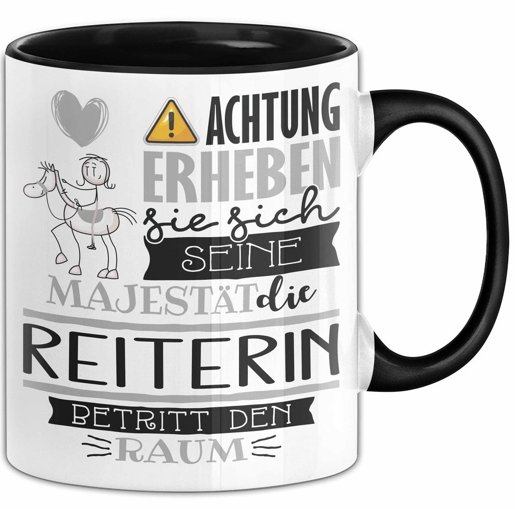 Reiterin Tasse Geschenk Lustiger Spruch Bitte Erheben Sie Sich Seine Majestät Die Reiterin Betritt Den Raum (Schwarz)